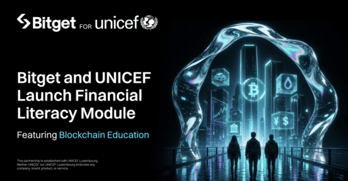 Bitget and UNICEF Launch Financial Literacy Module Featuring Blockchain Education